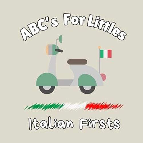 ABC's For Littles: Italian Firsts