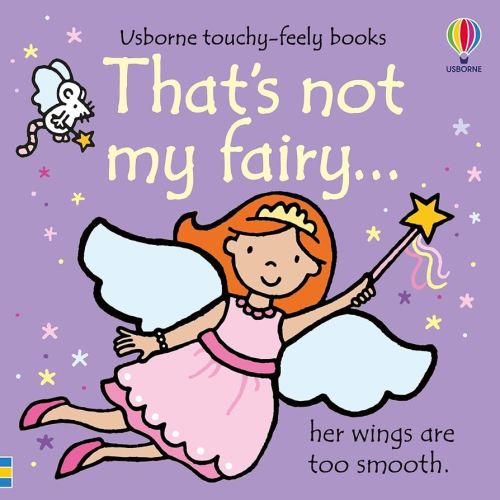 That's not my fairy.: An Interactive, Sensory Touchy-Feely Book Featuring Fantastical Creatures with Tactile Patches for Babies and Toddlers (THAT'S NOT MY�)