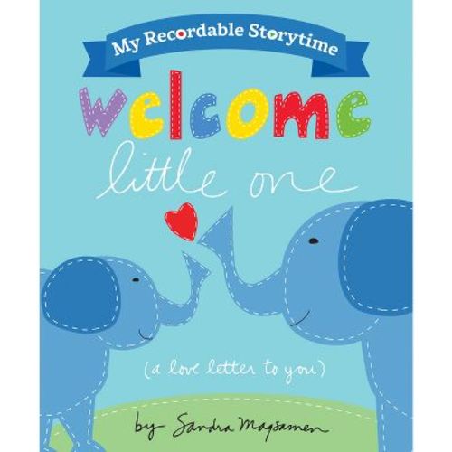 My Recordable Storytime: Welcome Little One - By Sandra Magsamen (hardcover)