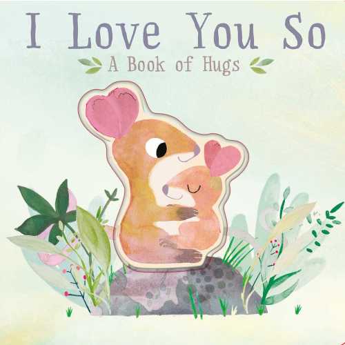 I Love You So : A Book of Hugs (Board book)