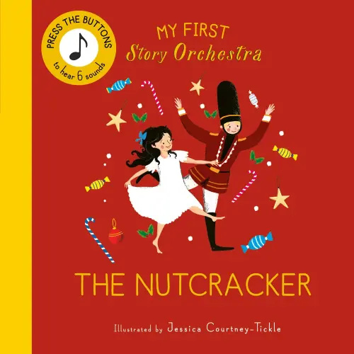 My First Story Orchestra: The Nutcracker a book by Jessica Courtney Tickle - Bookshop.org US