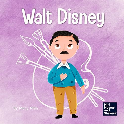 Walt Disney: A Kid's Book About Having the Courage to Pursue Our Dreams Paperback – August 26, 2021