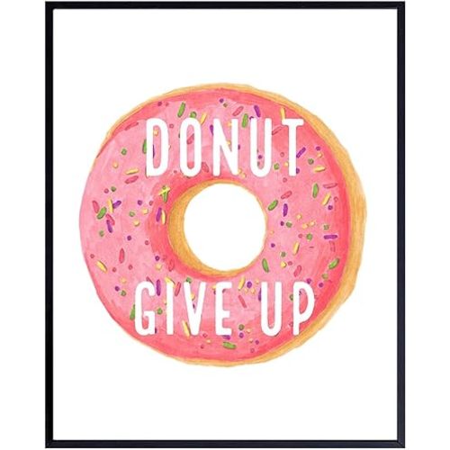Donut Decorations - Funny Donut Motivational Wall Art Print Poster - Unique Decor for Office, Home School or Classroom - Teacher Gifts - Inspirational Wall Art - Kitchen Decor
