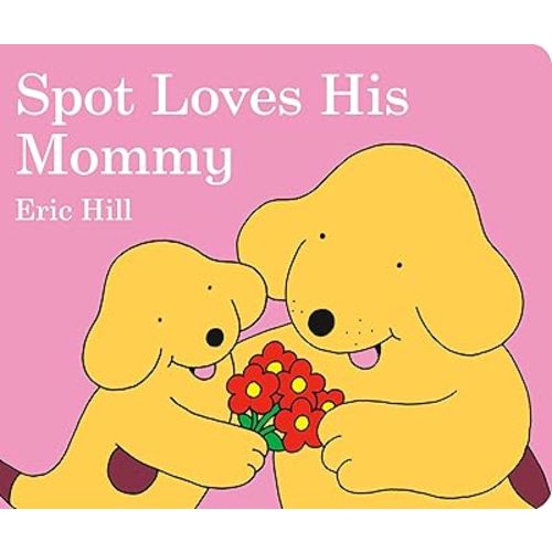 Spot Loves His Mommy Board book – Picture Book, March 23, 2006