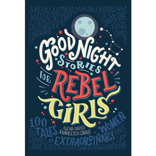 Good Night Stories for Rebel Girls: 100 Tales of Extraordinary Women (Hardcover)
