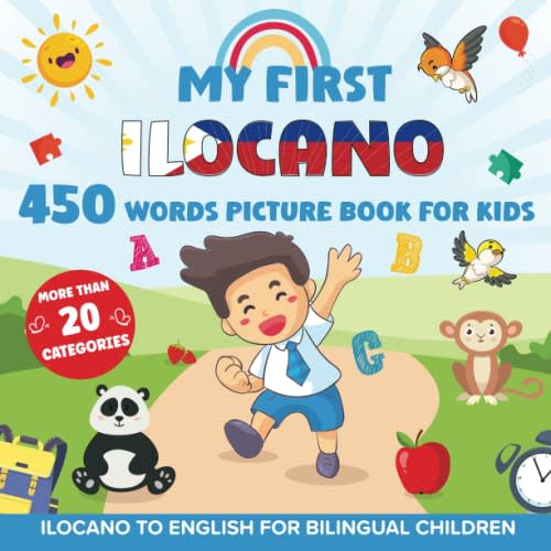 My First Ilocano 450 Words Picture Book for Kids: Establishing the Basis to Learn Ilocano Language With Over 20 categories About Different Topics to Help Strengthen Your Child's Bilingual Ability