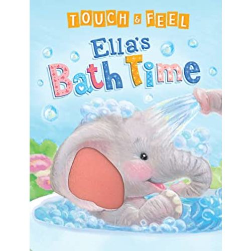 Touch and Feel Ella's Bath Time - Novelty Book - Children's Board Book - Interactive Fun Child's Book
