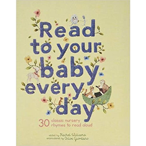 Read to Your Baby Every Day: 30 classic nursery rhymes to read aloud (Stitched Storytime, 1)