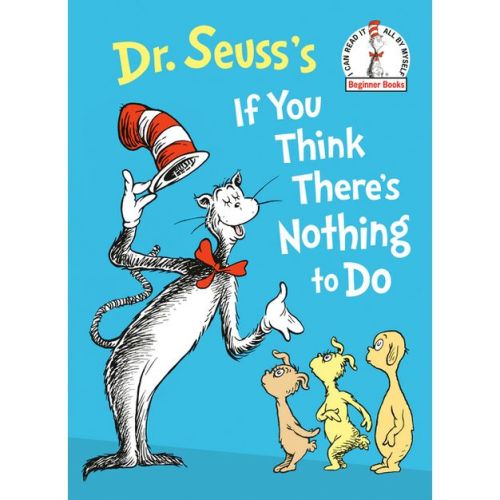 Dr. Seuss's If You Think There's Nothing to Do - (Beginner Books(r)) by Dr Seuss (Hardcover)