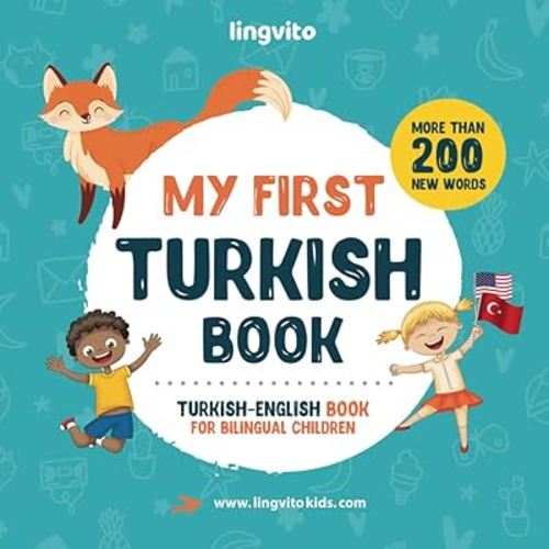 My First Turkish Book. Turkish-English Book for Bilingual Children: Turkish-English children's book with illustrations for kids. A great educational ... Educational Books for Bilingual Children)