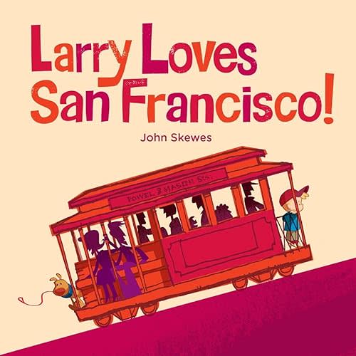 Larry Loves San Francisco!: A Larry Gets Lost Book Board book – Illustrated, March 18, 2014