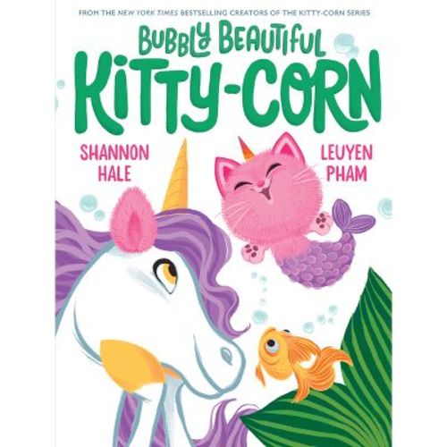 Bubbly Beautiful Kitty-corn - By Shannon Hale (hardcover)