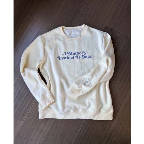 "A Mother's Instinct Is Data" Crewneck