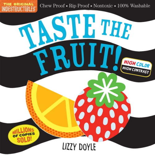 Indestructibles: Indestructibles: Taste the Fruit! (High Color High Contrast) : Chew Proof · Rip Proof · Nontoxic · 100% Washable (Book for Babies, Newborn Books, Safe to Chew) (Paperback)