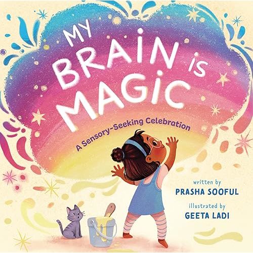 My Brain Is Magic: A Sensory-Seeking Celebration Hardcover – Picture Book, April 4, 2023