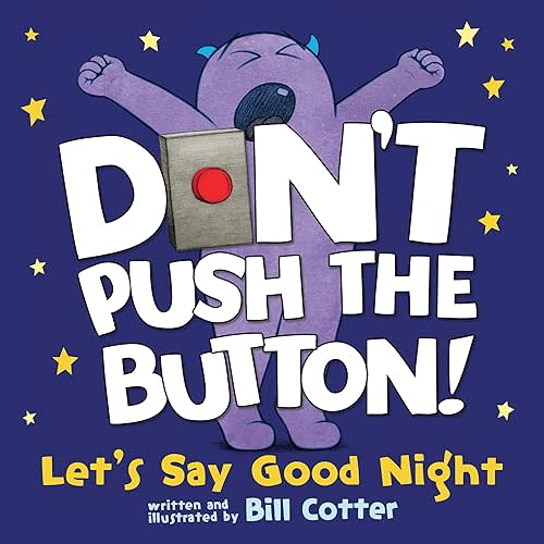 Don't Push the Button! Let's Say Good Night: An Interactive Bedtime Story for Kids Board book – Picture Book, April 6, 2021