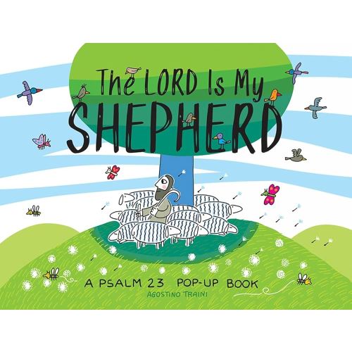 The Lord Is My Shepherd: A Psalm 23 Pop-Up Book (Agostino Traini Pop-Ups, 5)