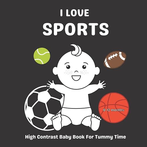 I Love Sports, High Contrast Baby Book For Tummy Time: Black and White Book for Newborns and Infants 0-12 Months Paperback – February 3, 2022