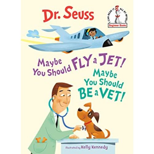 Maybe You Should Fly a Jet! Maybe You Should Be a Vet! (Beginner Books(R))