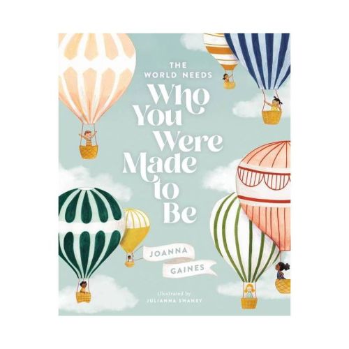 The World Needs Who You Were Made to Be - by Joanna Gaines (Hardcover)