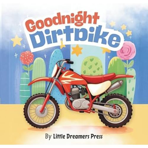 Goodnight Dirtbike: Dirt bike Story Book, Dirtbike Bedtime Book for Kids