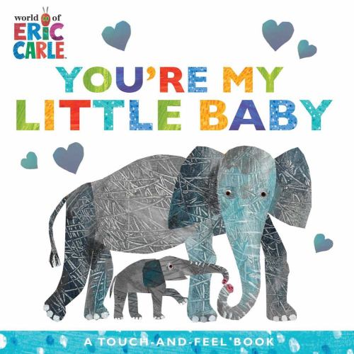 Eric Carle's You're My Little Baby: A Touch-And-Feel Board Book for Infants and Children