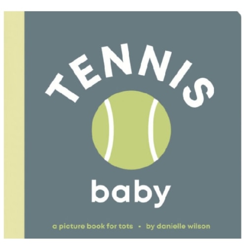 Tennis Baby: Board Book for Early Learners by Danielle Wilson, Ericka Singson, Board Book | Barnes & Noble®