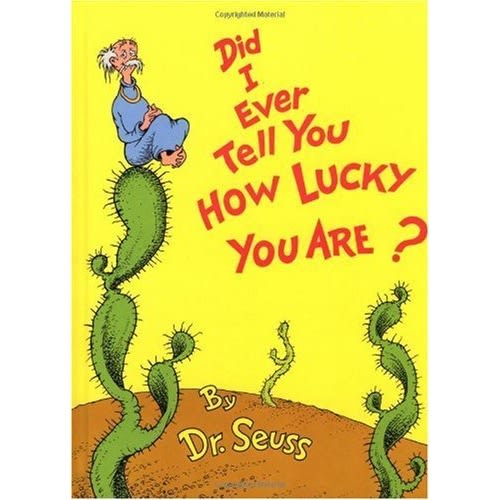 Did I Ever Tell You How Lucky You Are? (Classic Seuss)