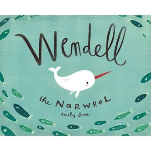 Wendell the Narwhal - by Emily Dove (Hardcover)