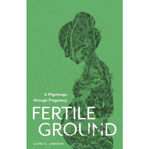Fertile Ground: A Pilgrimage through Pregnancy Paperback – October 7, 2019