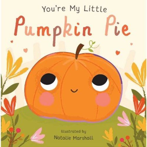 You're My Little Pumpkin Pie - By Various (hardcover)
