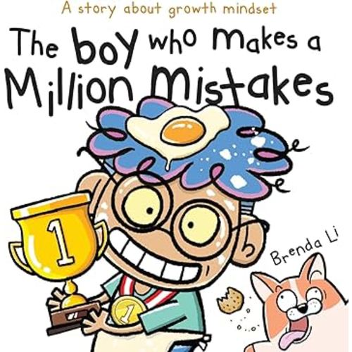 The Boy Who Makes A Million Mistakes: A Story About Growth Mindset for Kids to Boost Confidence, Self-Esteem and Resilience (A Million Mistakes Series)