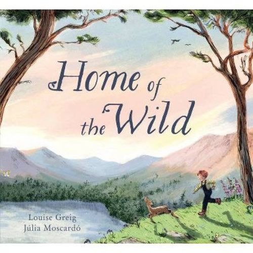 Home Of The Wild - By Louise Greig (hardcover)