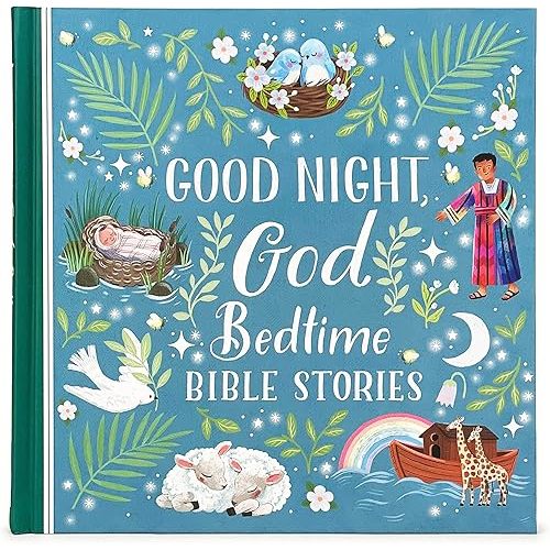Good Night, God Bedtime Bible Stories - Children's Read-Aloud Treasury Filled With Short 5-Minute Stories for Babies, Toddlers, and Children (Little Sunbeams) Hardcover – Picture Book, April 3, 2023