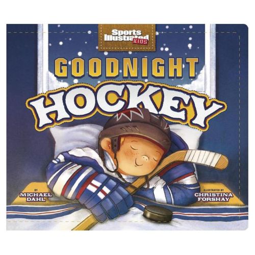 Goodnight Hockey - (Sports Illustrated Kids Bedtime Books) by Michael Dahl (Board Book)