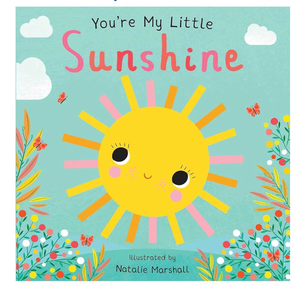 You're My Little Sunshine (Board Book for Babies and Toddlers 0-2 years old)