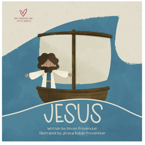 Jesus: "A Theological Primer Series" (Big Theology for Little Hearts)