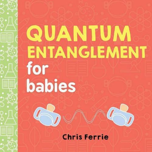 Quantum Entanglement for Babies - (Baby University) by Chris Ferrie (Board Book)