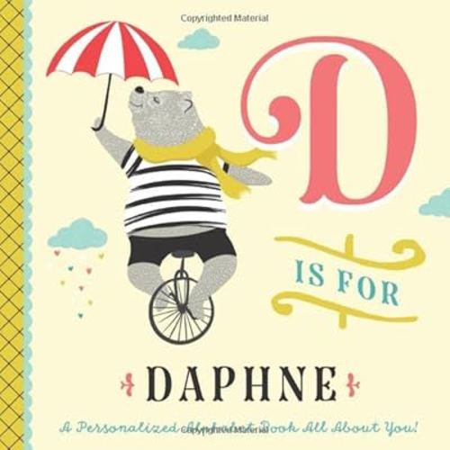 D is for Daphne: A Personalized Alphabet Book All About You! (Personalized Children's Book)