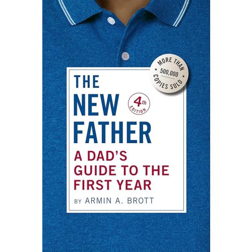 The New Father: A Dad's Guide to the First Year Paperback – Illustrated, May 21, 2024