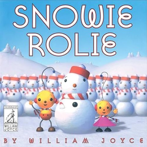 Snowie Rolie (The World of William Joyce) Hardcover – Picture Book, November 7, 2017