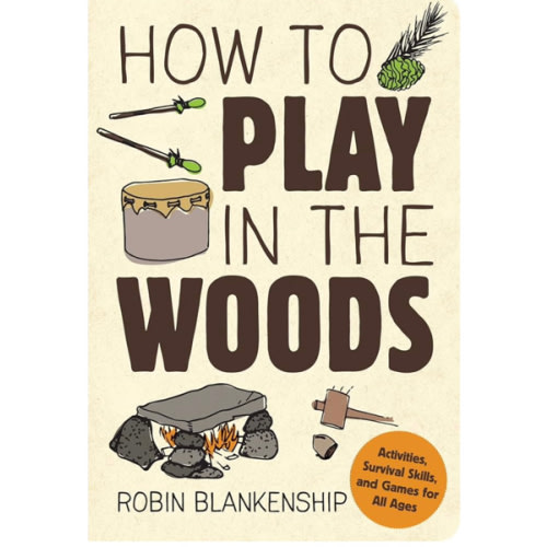 How To Play In The Woods | Robin Blankenship