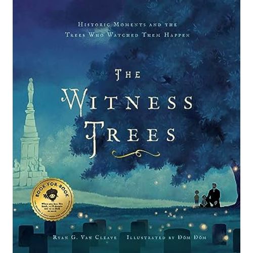 The Witness Trees: Historic Moments and the Trees Who Watched Them Happen: Includes a map to over 20 trees you can visit today