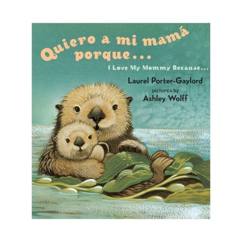 Quiero a mi Mama Porque.../ I Love My Mommy Because... - by Laurel Porter Gaylord (Board Book)