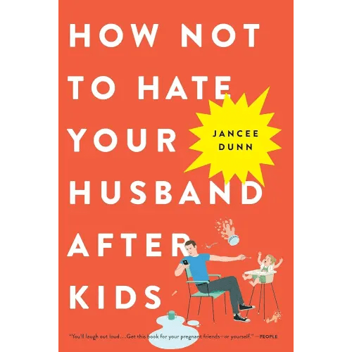 How Not to Hate Your Husband After Kids