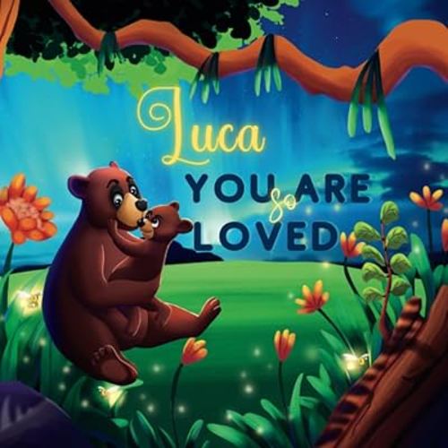 Luca You Are So Loved: A Personalized Children's Rhyming Story & Bedtime Book For Kids (Birthdays, Baby Showers, Christmas Gift)