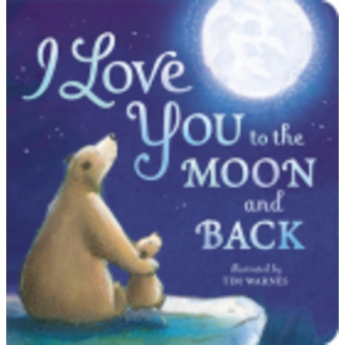 I Love You to the Moon and Back (Board book) | Lift Bridge Book Shop