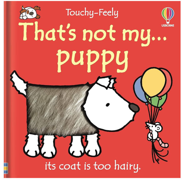 That's not my puppy: An Interactive, Sensory Touchy-Feely Book Featuring Animals with Tactile Patches for Babies and Toddlers (THAT'S NOT MY�)