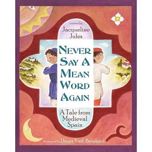 Never Say a Mean Word Again: A Tale from Medieval Spain Hardcover – Picture Book, May 7, 2014