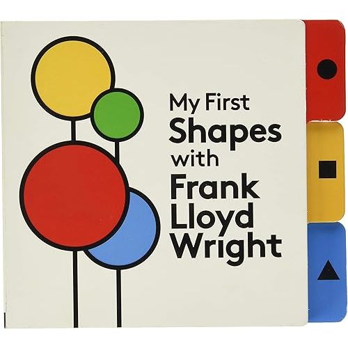 My First Shapes with Frank Lloyd Wright Board book – January 16, 2017